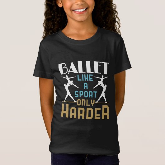 Ballet als sport alleen maar Harder Dancer T-shirt (Voorkant)