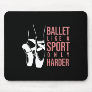 Ballet als sport alleen maar Harder en Pointe Ball Muismat