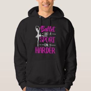 Ballet Ballerina Ballet Als Een Sport Maar Dan Moe Hoodie