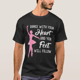 Ballet Ballerina Dans met uw hart T-shirt