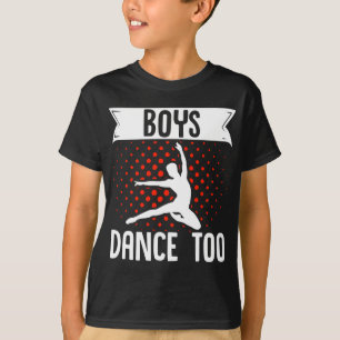 Ballet boys dance too t-shirt