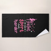 Ballet Dance is als een sport maar harder Badhanddoek (Badhanddoek)