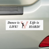 ballet, Dance    is LIFE! Het leven is HARD! Bumpersticker (Op auto)
