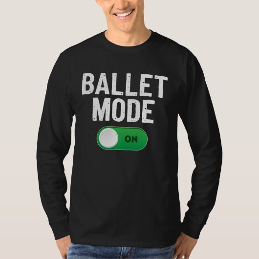 Ballet Dance Mode On Dancing Ballerina T-shirt (Voorkant)