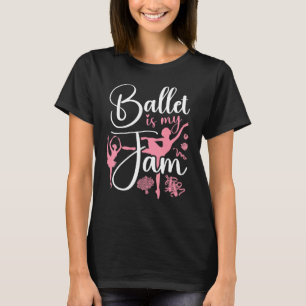 Ballet Dancer Dance Girl Ballerina Ballet T-shirt