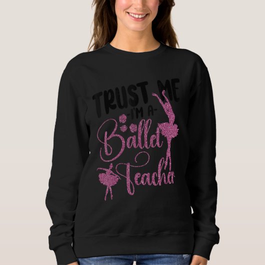 Ballet Dancer Dance Girl Ballerina Ballet Teacher  Trui (Voorkant)