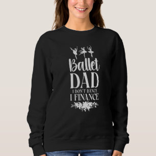 Ballet Dancer Dance Girl Ballerina Dad Ballet Dad Trui