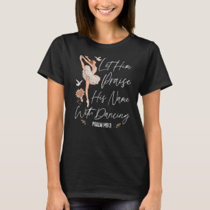 Ballet Dancer Dance Girl Ballerina Faith Christeli T-shirt