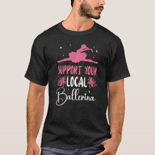 Ballet Dancer Dance Girl Ballerina ondersteunt uw T-shirt
