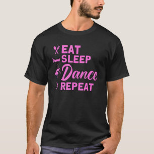 Ballet Dancer Girl Ballerina Eat Sleep Dance T-shirt