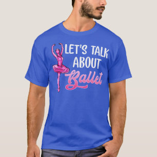 Ballet Dancer vertelt over Ballet Ballerina T-shirt