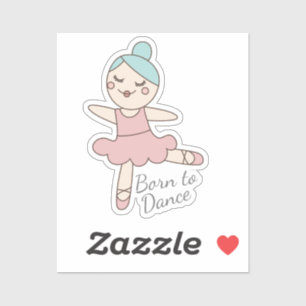 Ballet danser geboren om te dansen Quote Sticker