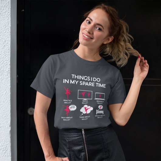 Ballet dingen die ik doe in mijn vrije tijd t-shirt
