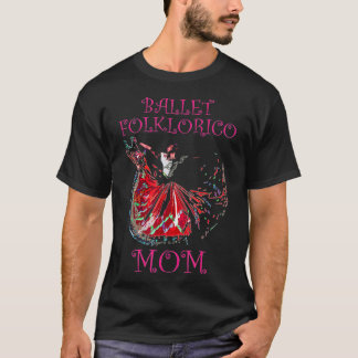 Ballet Folklorico Mom Latina Dance T-shirt