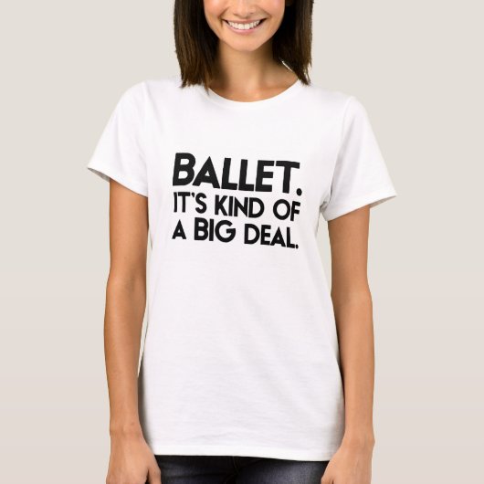 Ballet. Het is een beetje heel belangrijk. T-shirt (Voorkant)