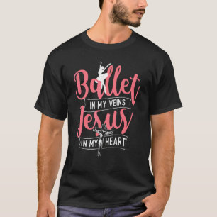 Ballet in mijn aderen Jezus in mijn hart Ballerin T-shirt