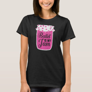 Ballet Is Jam Ballerina Danser Dans Grafisch T-shirt