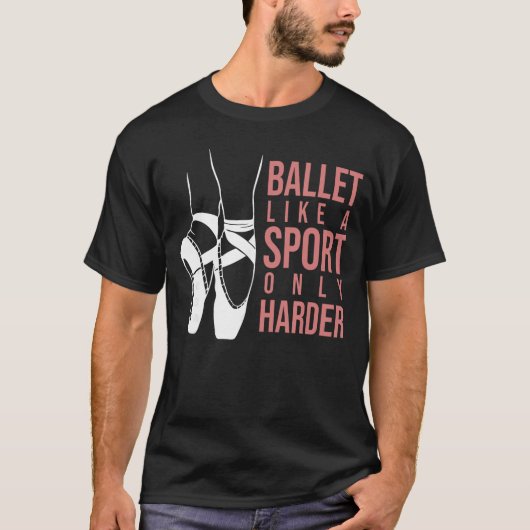 Ballet Like A Sport Only Harder En Pointe Ballerin T-shirt (Voorkant)