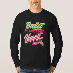Ballet maakt me gelukkig - Balletschoenen Dancer I T-shirt