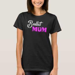 Ballet mam Ballerina Love to Dance Ballet 1 T-shirt
