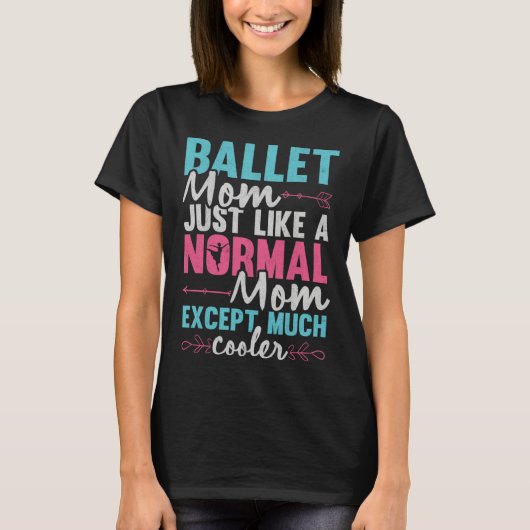 Ballet Mom Dancer Ballerina Dancing Ballet Mother  T-shirt (Voorkant)