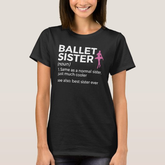 Ballet Sister Definition Best Sister Ever Dance T-shirt (Voorkant)