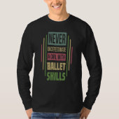Ballet Skills Never Underestimate A Girl T-shirt (Voorkant)