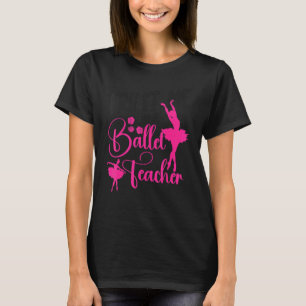 Balletdanser Danseres Ballerina Balletlerares T-shirt