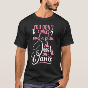 Balletdanser Danseres Ballerina Je Hebt Niet Altij T-shirt