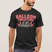Ballon Twisting Therapy Joke Twister-ballonnen T-shirt (Voorkant)