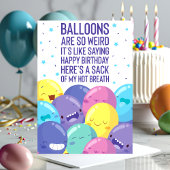 ballonnen zijn zo vreemd | Funny Birthday Kaart