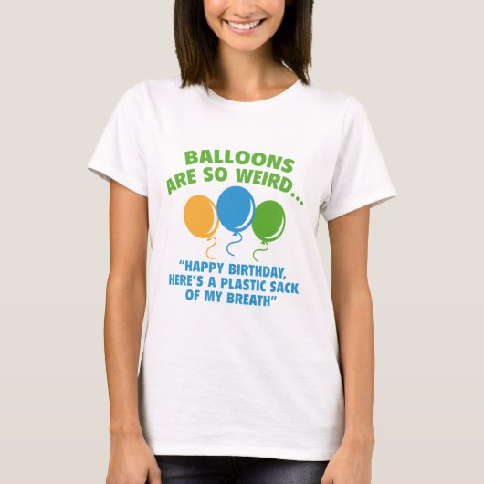 ballonnen zijn zo vreemd t-shirt (Voorkant)