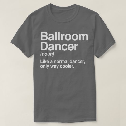 Ballroom Dancer Definition Normal Only Cooler Cool T-shirt (Design voorkant)