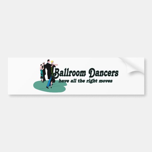 Ballroom Dancers hebben alle juiste bewegingen Bumpersticker (Voorkant)
