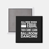 Ballroom Dancing Mannen Funny Statement Dancers Wa Magneet (Voorkant / Achterkant)