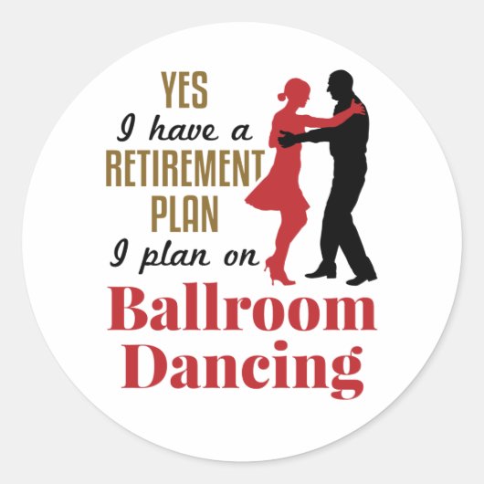 Ballroom Dancing Retirement Plan Funny Dancer Ronde Sticker (Voorkant)