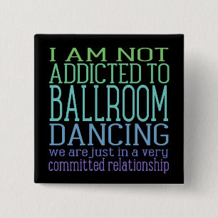 Ballroom dansverslaving   Humor Vierkante Button 5,1 Cm