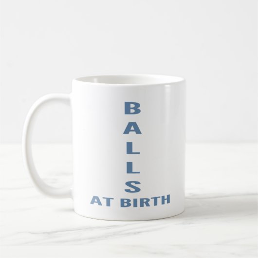  Balls At Birth" Funny Sarcastic Coffee  Koffiemok (Links)