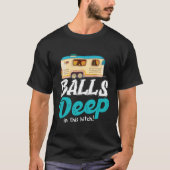 Balls Deep In This Hitch Camping T-shirt (Voorkant)