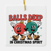Balls Deep Into Christmas Sarcastic Dirty Humor  Keramisch Ornament (Voorkant)