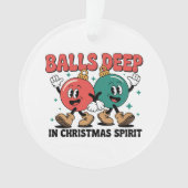 Balls Deep Into Christmas Sarcastic Dirty Humor  Ornament (voorkant)