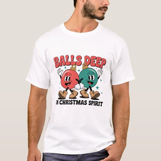 Balls Deep Into Christmas Sarcastic Dirty Humor  T-shirt (Voorkant)