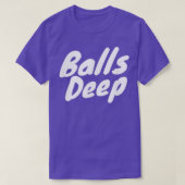Balls Deep T T-shirt (Design voorkant)