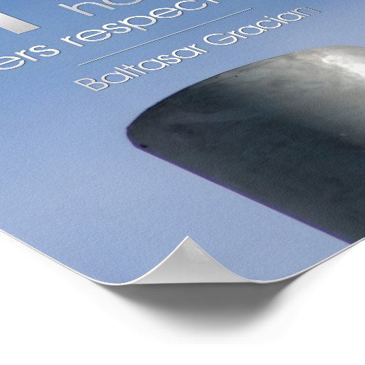 Baltasar Gracian Inspirerend citaat "Respect" Poster (Hoek)