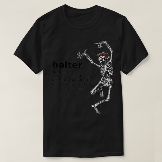 Balter Definition to Dance Gracelessly without Art T-shirt (Design voorkant)