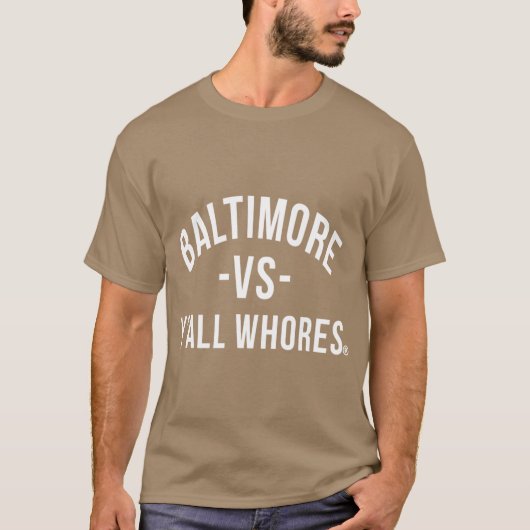 Baltimore Vs Yall Whores White letters funny T-shirt (Voorkant)