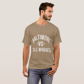 Baltimore Vs Yall Whores White letters funny T-shirt (Voorkant volledig)