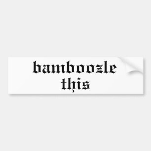 Bamboozled Bumpersticker