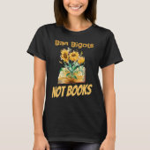 Ban Bigots Not Books Bookish Reading Banned Books T-shirt (Voorkant)