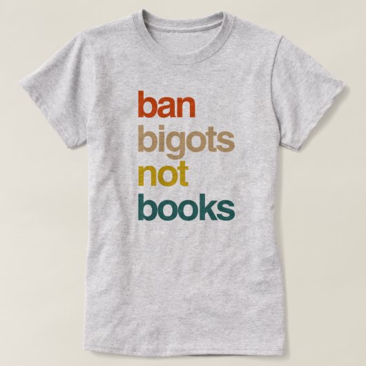 Ban Bigots not Books T-shirt (Design voorkant)